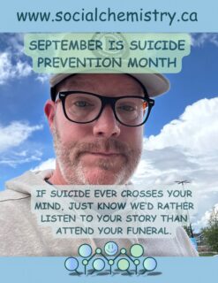 SEPTEMBER IS SUICIDE PREVENTION MONTH.

TELL YOUR STORY.

Your story might be the reason someone realizes they aren’t alone.

You don’t have to have all the answers. You don’t have to have everything figured out. And you don’t have to share anything you’re not ready to share.

But sometimes, putting your experience into words can help you make sense of what you’ve been through — and remind someone else that difficult chapters can change.

At SocialChemistry.ca, we believe there is strength in sharing, reflecting, and reconnecting.

Tell your story.
Listen to someone else’s.
Start a conversation.
Check in on the people you care about.

You never know who needs to hear, “You’re not alone.”

Release. Reflect. Reconnect.

#socialchemistry #SuicidePreventionMonth #MentalHealthMatters #TellYourStory #YouAreNotAlone